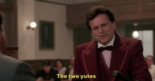 "the two yutes" from the movie My Cousin Vinny